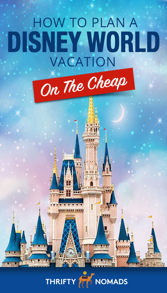 How to Plan a Disney World Vacation on The Cheap Thrifty Nomads