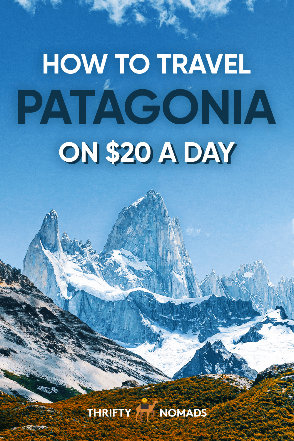 How to Travel Patagonia on $20 a Day - Thrifty Nomads
